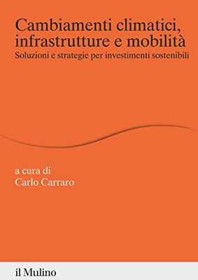 Cambiamenti climatici, infrastrutture e mobilità. Soluzioni e strategie per investimenti sostenibili