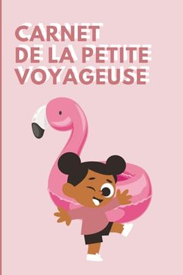 Carnet de la petite voyageuse - Journal de bord de voyage pour 15 jours - Idéal pour les enfant de 6 à 10 ans et les aventures en famille: Carnet de ... - Idée de cadeau fille - Cahier de vacances