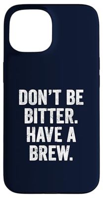Don't Be Bitter Have A Brew British Teacher TShirt Tea Lover Case for iPhone 15