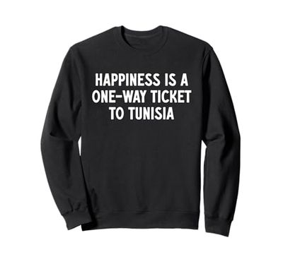 La felicità è un biglietto di sola andata per la Tunisia Felpa