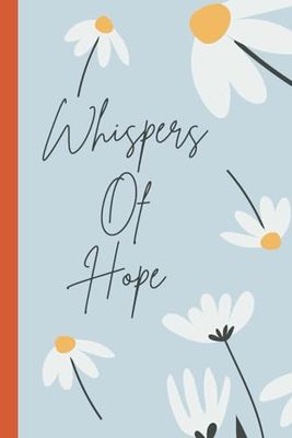 Whispers Of Hope | Grief Journal For Teenage Girls For Loss Of Dad, Father, Mother, Mom, Brother, Sister, Aunt, Grandmother: Teens Grief Gift | ... and Tweens | Aesthetic Cover | Teen Girl