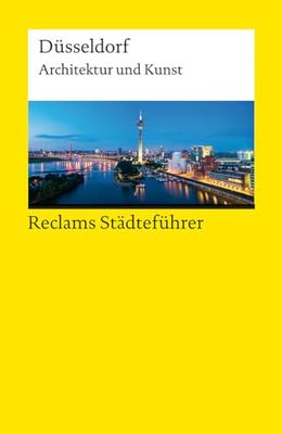 Reclams Städteführer Düsseldorf: Architektur und Kunst: 14467