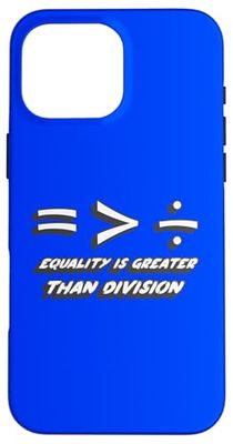 Equality is Greater Than Division | Political Politics Math Case for iPhone 16 Pro Max