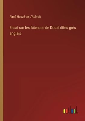 Essai sur les faïences de Douai dites grès anglais