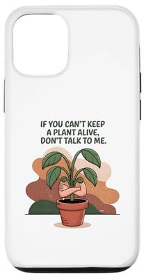 Si vous ne pouvez pas garder une plante vivante, ne me parlez pas Coque pour iPhone 12/12 Pro