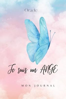 JE SUIS UN ANGE: Journal intime d'un ange expérimentant une vie sur terre