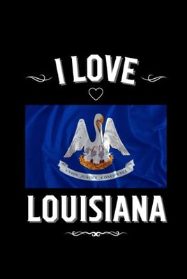 I Love Louisiana: Stilish Journal For Louisiana Lovers | Perfect Gift For Men, Women, Girls, Boys, Students, Digital Nomads: Birthday, Christmas, ... | 6 x 9 inches, Matte,120 lined pages.