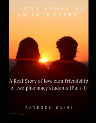 A love Story of an Introvert: A Real Story of Love cum Friendship of two pharmacy students (Part 1)