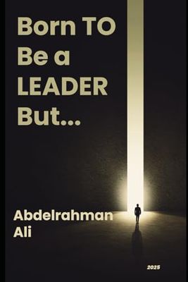 Born To Be a LEADER, But...: "Unlock Your Innate Leadership, Build Resilience, and Lead with Authenticity"