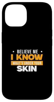Believe Me I Know What's Under Your Skin Anatomist Dissector Case for iPhone 14