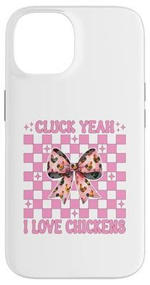Cluck Yeah I Love Chickens Funny Chicken Farm Chicken Girl Case for iPhone 14