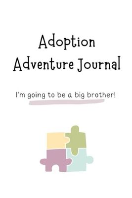 Adoption Adventure Journal: Guided Workbook for New Big Brother: Celebrate Family, Diversity, and Love with Engaging Prompts & Activities