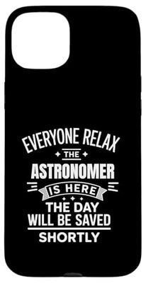 Relax Astronomer Worker is Here Sarcastic Humor Joke Case for iPhone 15 Plus