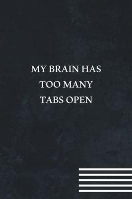 My Brain Has Too Many Tabs Open: Funny Gift for Boss Manager Coworker , Colleagues, Bosses, Boss Day Gifts, Best Team Ever Women, Men, Friends, and Family Funny Office Humor | 6x9 Lined Notebook