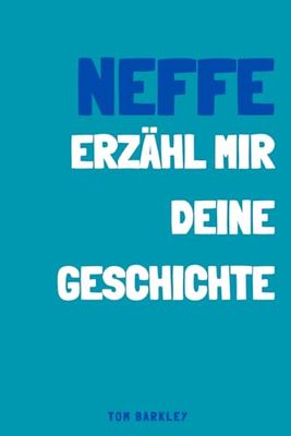 Neffe, erzähl mir deine Geschichte: Ein Erinnerungs- und Andenkenjournal für meine Neffe