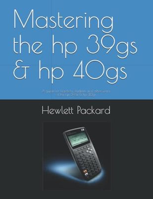 Mastering the hp 39gs & hp 40gs: A guide for teachers, students and other users of the hp 39gs & hp 40gs