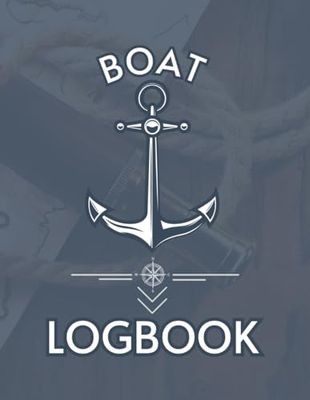 Boat Logbook: Track your Voyages, Maintenance and Sea Adventures