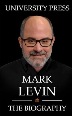 Mark Levin: The Biography of Mark Levin