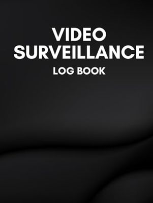 Video Surveillance Log Book: For Facility Managers and Security Professionals to Organize and Track Reports