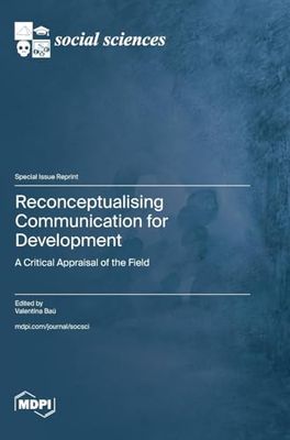 Reconceptualising Communication for Development: A Critical Appraisal of the Field