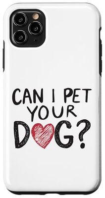 Can I Pet Your Dog Dichiarazione divertente Amante dei cani Custodia per iPhone 11 Pro Max