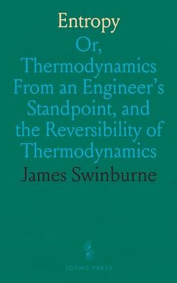 Entropy: Or, Thermodynamics From an Engineer's Standpoint, and the Reversibility of Thermodynamics