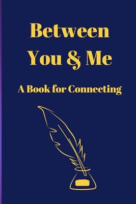 Between You & Me: A Book For Connecting: A fun journal to share with your child, your best friend, or your siblings!