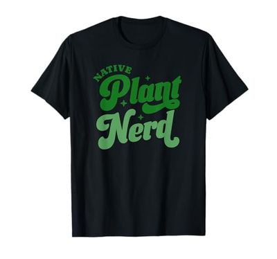 Native Plant Nerd - Gardener Plants Lover Botanical T-Shirt