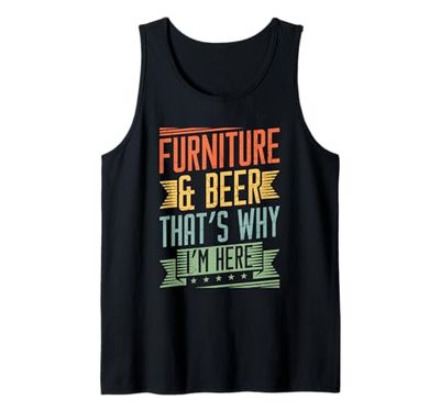 Furniture & beer - thats why Im here - Furniture Mover Tank Top
