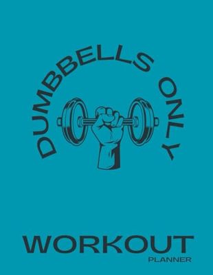 Dumbbells Only Workout Planner