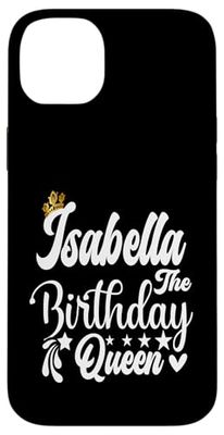 Isabella The Birthday Queen Happy Birthday Shirt For Women Case for iPhone 14 Plus