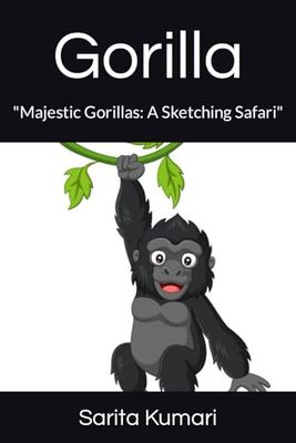 Gorilla: "Majestic Gorillas: A Sketching Safari"