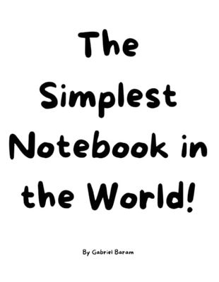 The Simplest Notebook in the World!: A Minimalist Notebook for All Ages – 50 Pages of Pure Simplicity for Effective Note-Taking