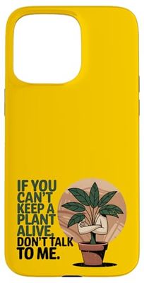 Si vous ne pouvez pas garder une plante vivante, ne me parlez pas Coque pour iPhone 15 Pro Max