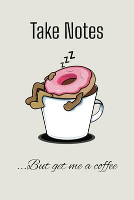 Notebook: But get me a coffee | Funny Cartoon Notebook | 115 Lined Note Pages ( Size 6 x 9 ): Funny Cartoon Coffee Theme Notebook with 115 lined pages for note taking