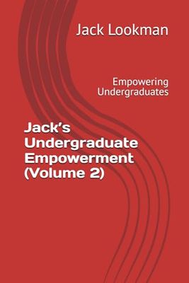 Jack’s Undergraduate Empowerment (Volume 2): Empowering Undergraduates