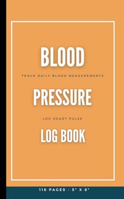 Blood Pressure Log Book: Mini Pocket Size 5” x 8” – 126 Journal Pages Record and Monitor Daily Readings of Systolic and Diastolic Pressure and Heart Rate (Pulse) at Home Cover 13