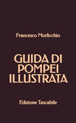Guida di Pompei Illustrata: Edizione Tascabile