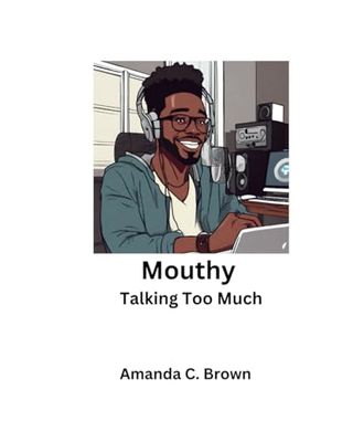 Mouthy: Talking Too Much