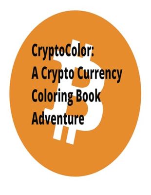 CryptoColor: A Crypto Currency Coloring Book Adventure