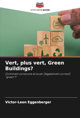 Vert, plus vert, Green Buildings?: Comment construire et louer (légalement correct) "green"?