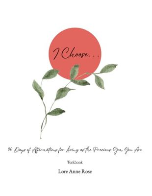 I Choose . . .: 90 Days of Affirmations for Living as the Precious Gem You Are