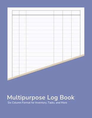 Multipurpose Log Book: 6 Column Tracking Journal for Inventory, Tasks, Mileage, Health, and More