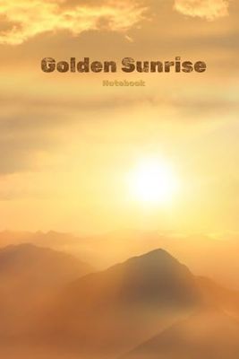 Notebook: Golden Sunrise, Mountains, Rising Sun Journal