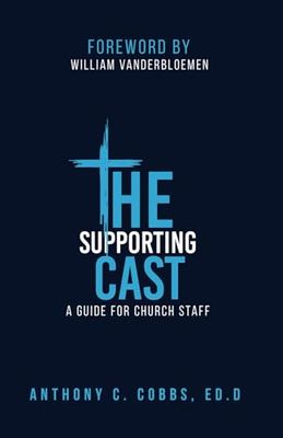 The Supporting Cast: A Guide for Church Staff