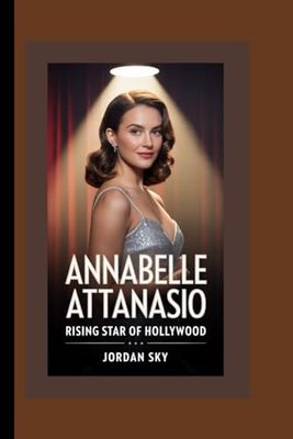 Annabelle Attanasio: Rising Star of Hollywood: From Bull to Mickey and the Bear