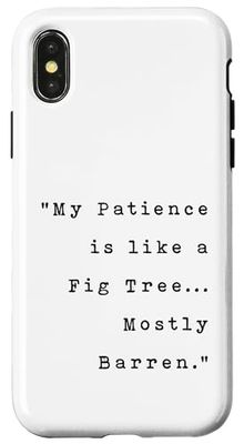 Christian Humor Saying My Patience is like a Fig Tree Funny Case for iPhone X/XS