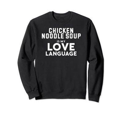 Funny Chicken Noodle Soup Is My Love Language Felpa