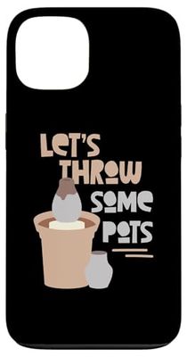 Let's Throw Some Pots Pottery Case for iPhone 13