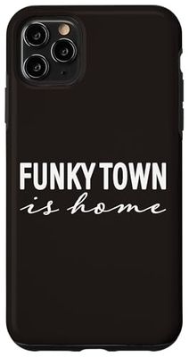 FUNKY TOWN IS HOME Case for iPhone 11 Pro Max
